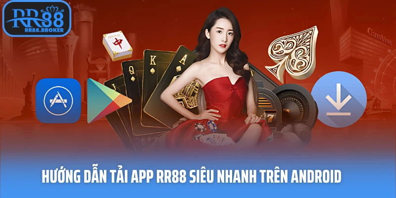 Hướng dẫn tải app RR88 siêu nhanh trên Android