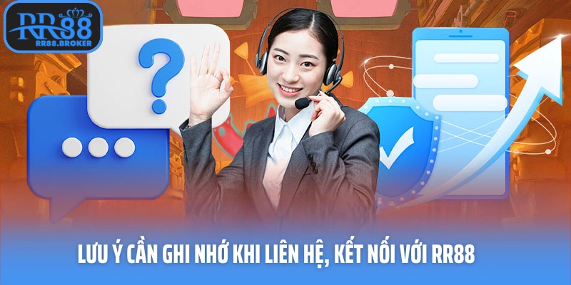 Lưu ý cần ghi nhớ khi liên hệ, kết nối với RR88