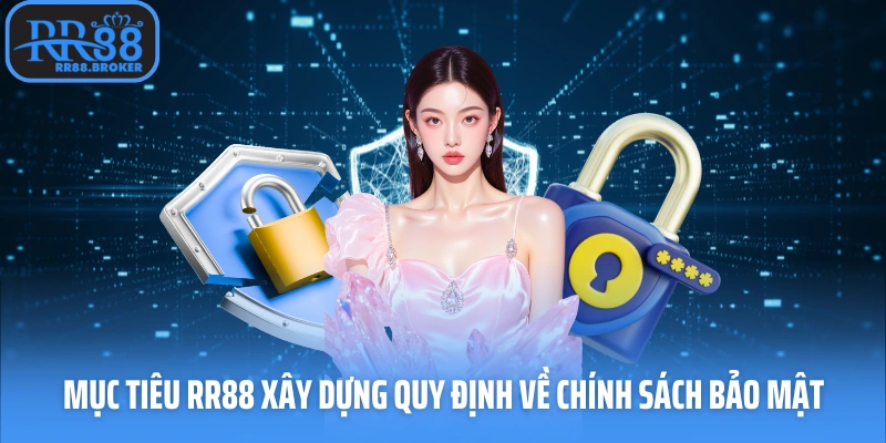 Mục tiêu nhà cái xây dựng quy định chính sách bảo mật