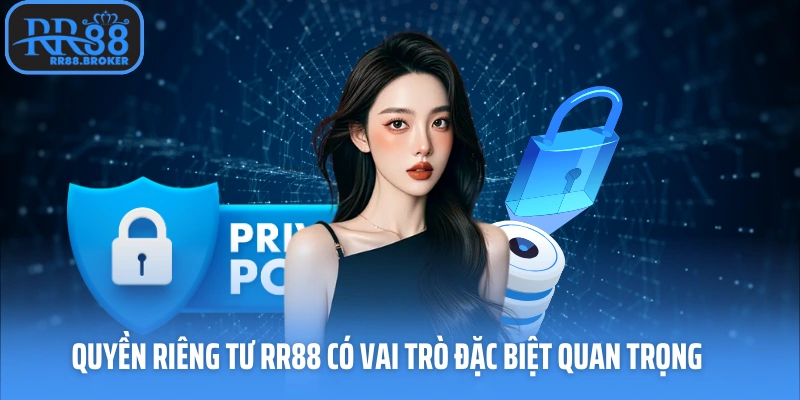 Quyền riêng tư nhà cái có vai trò đặc biệt quan trọng