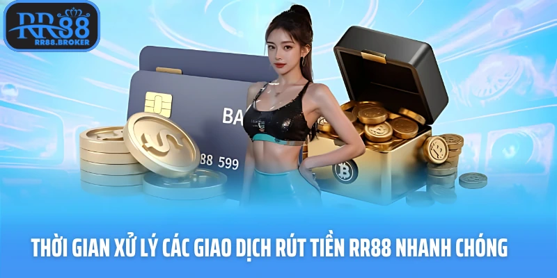 Thời gian xử lý các giao dịch rút tiền RR88 nhanh chóng