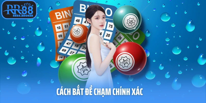 Cách bắt đề chạm chính xác