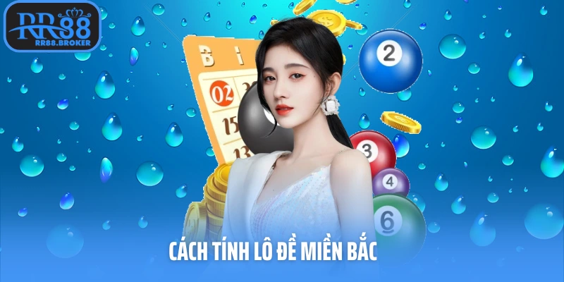 Cách tính lô đề miền Bắc