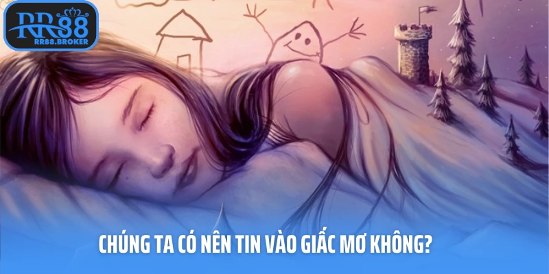 Chúng ta có nên tin vào giấc mơ không?