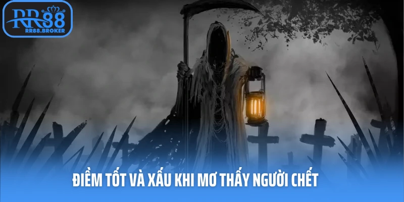 Điềm tốt và xấu khi mơ thấy người chết