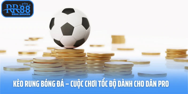 Kèo rung bóng đá