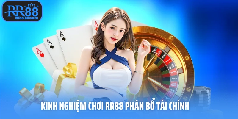 Kinh nghiệm chơi RR88 phân bổ tài chính