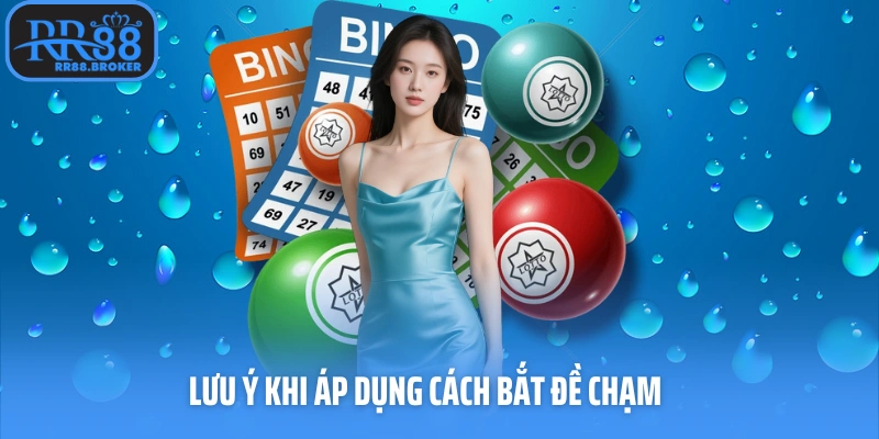 Lưu ý khi áp dụng cách bắt đề chạm