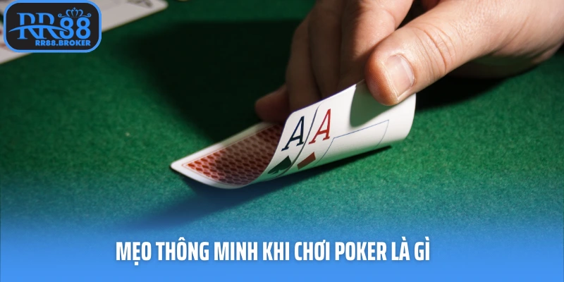 Mẹo thông minh khi chơi poker là gì
