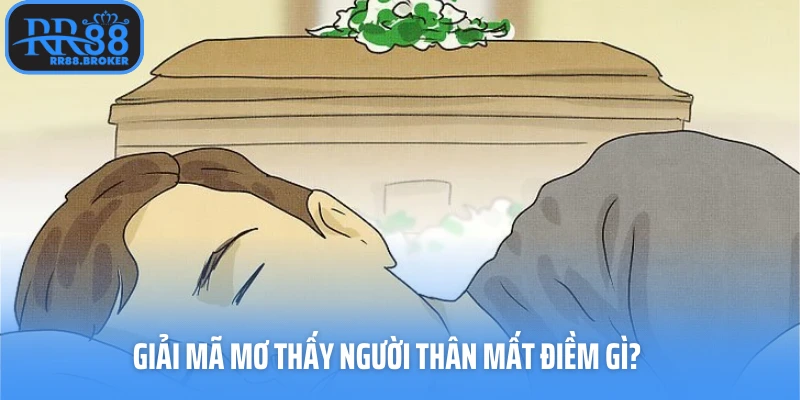 Mơ thấy người thân mất
