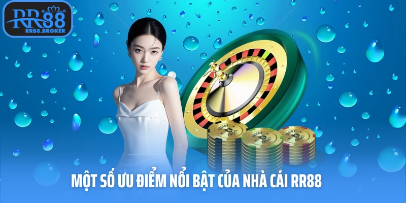 Một số ưu điểm nổi bật của nhà cái RR88