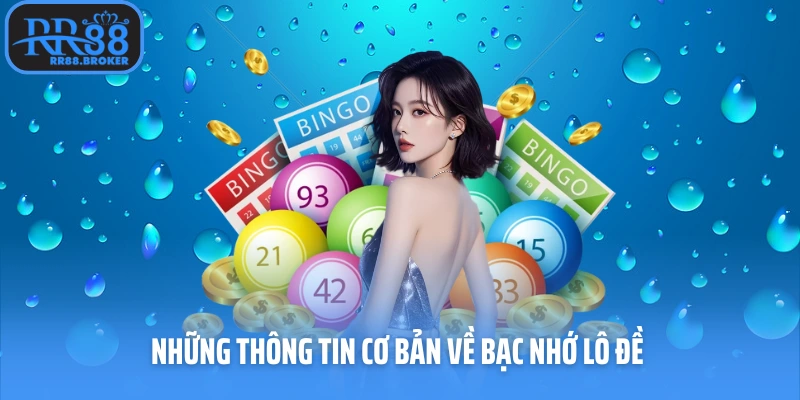 Những thông tin cơ bản về bạc nhớ lô đề