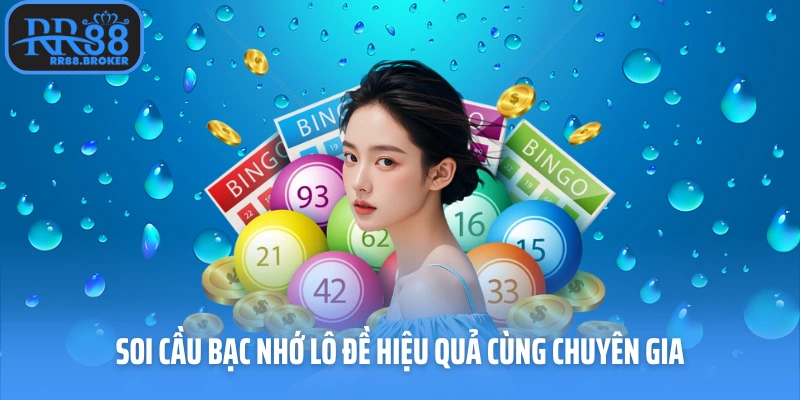 Soi cầu bạc nhớ lô đề hiệu quả cùng chuyên gia