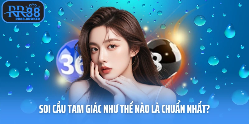 Soi cầu tam giác như thế nào là chuẩn nhất?