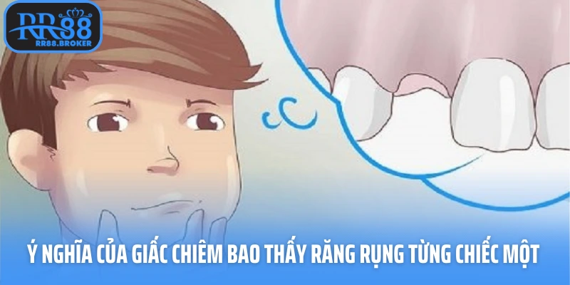 Ý nghĩa của giấc chiêm bao thấy răng rụng từng chiếc một