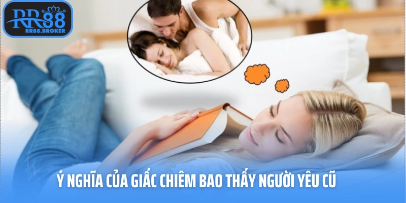 Ý nghĩa của giấc chiêm bao thấy người yêu cũ